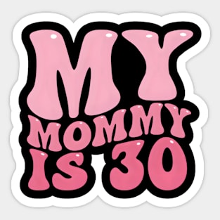 My Mommy Is 30 Mom'S For Her Sticker